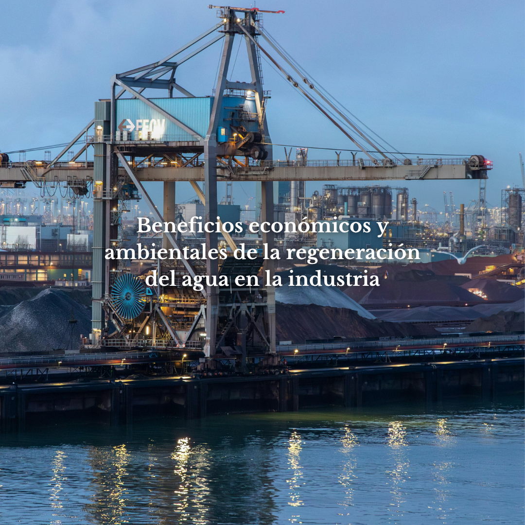 Beneficios económicos y ambientales de la regeneración del agua en la industria