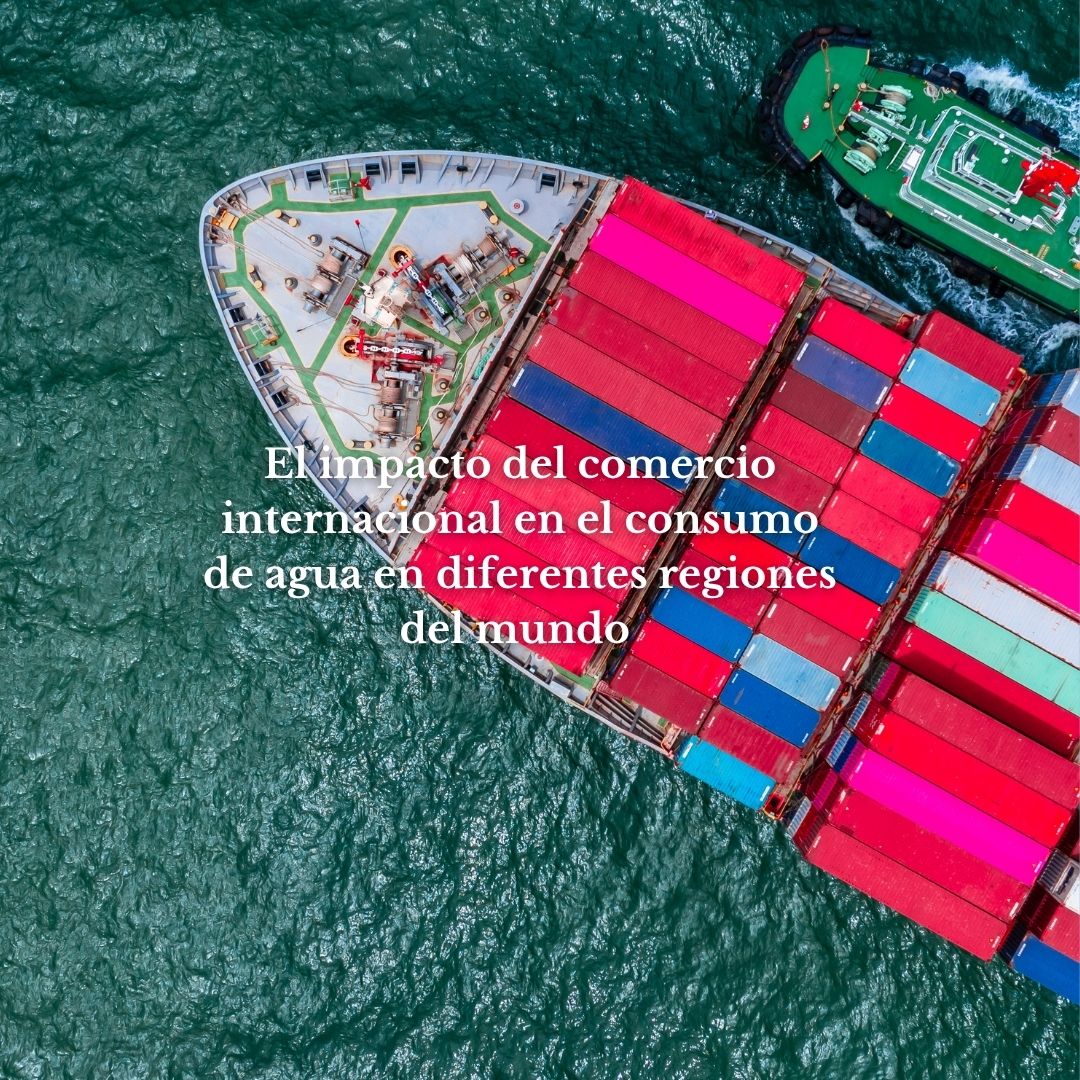 El impacto del comercio internacional en el consumo de agua en diferentes regiones del mundo