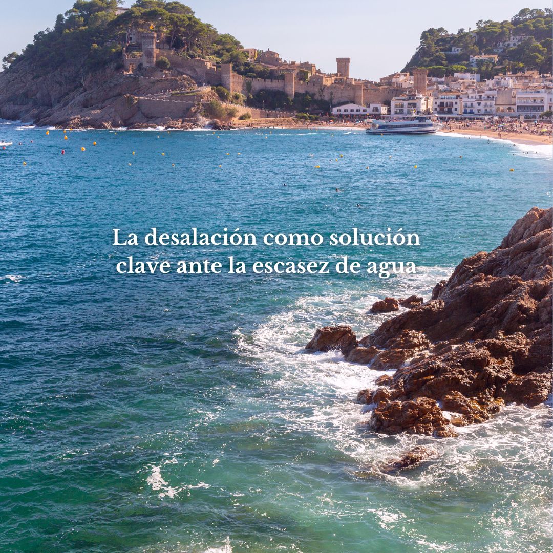 La desalación como solución clave ante la escasez de agua