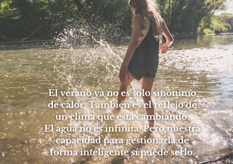 Verano, agua y clima extremo: la nueva realidad que redefine nuestro consumo