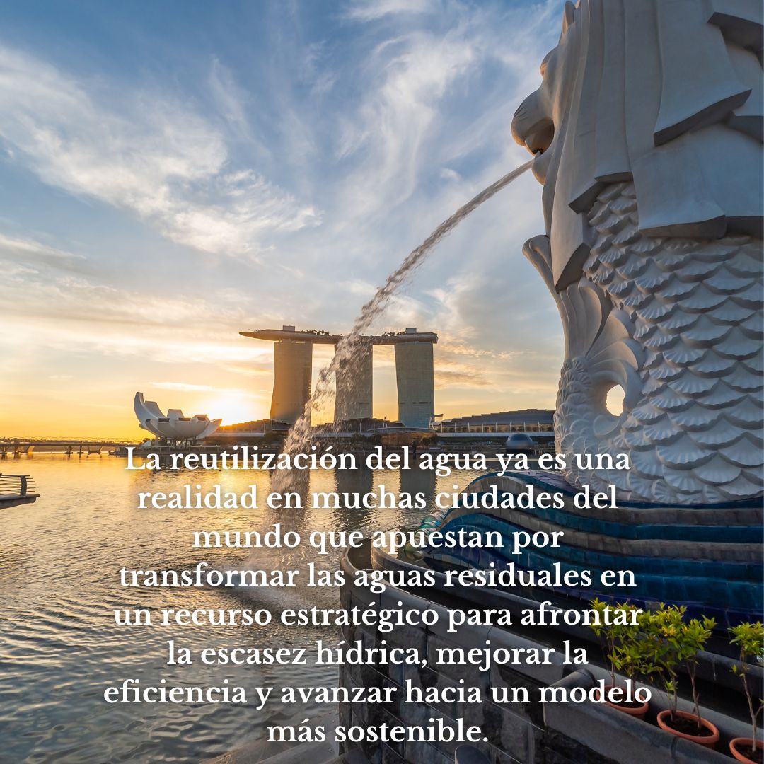 Ciudades que convierten las aguas residuales en una oportunidad de futuro