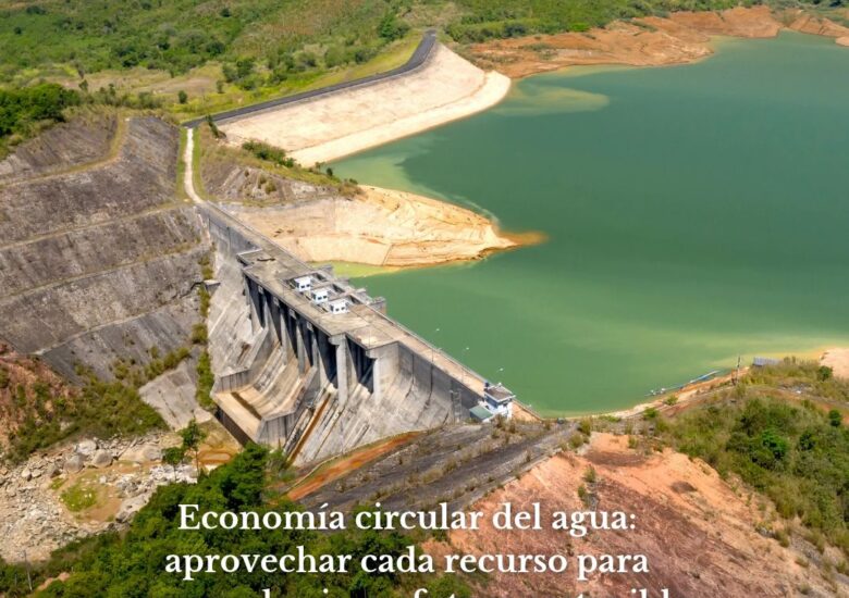 Economía circular del agua: aprovechar cada recurso para avanzar hacia un futuro sostenible